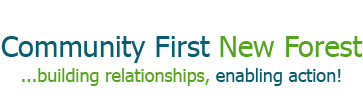 Community First New Forest   ...building relationships, enabling action!